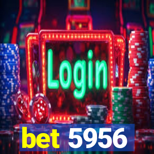 bet 5956